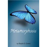 Metamorphosis by Kayla E. Green, 9781725262959