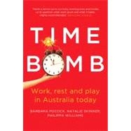 Time Bomb Work, Rest and Play in Australia Today by Pocock, Barbara; Skinner, Natalie; Williams, Philippa, 9781742232959
