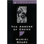 The Abbess of Crewe: A Modern Morality Tale by Spark, Muriel, 9780811212960