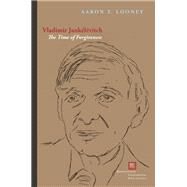 Vladimir Janklvitch The Time of Forgiveness by Looney, Aaron T., 9780823262960
