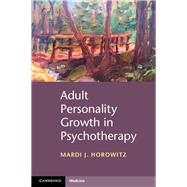 Adult Personality Growth in Psychotherapy by Horowitz, Mardi J., M.D., 9781107532960