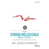 The Strong-Willed Child Bible Study by Dobson, James, Dr.; O'Neal, Michael (CON), 9781430032960