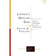 Luther's Outlaw God by Paulson, Steven D., 9781506432960