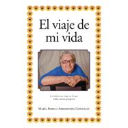 El Viaje De Mi Vida by Gonzlez, Mara Rebeca Arredondo, 9781506502960