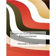 Intro to Environmental Engineering by Bradshaw, Alexander C.; London School of Management Studies, 9781507732960