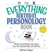 The Everything Birthday Personology Book: What Your Birthdate Says About Your Life, Relationships, and Destiny by Singer, Marian, 9781605502960
