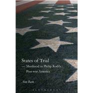 States of Trial Manhood in Philip Roths Post-War America by Basu, Ann, 9781623562960