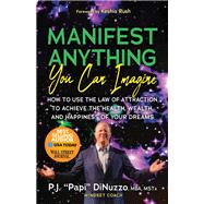 Manifest Anything You Can Imagine by P.J. Papi DiNuzzo, 9781636982960