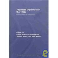 Japanese Diplomacy in the 1950s: From Isolation to Integration by Iokibe; Makoto, 9780415372961