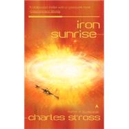 Iron Sunrise by Stross, Charles, 9780441012961