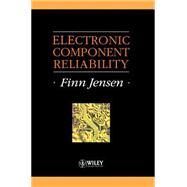 Electronic Component Reliability Fundamentals, Modelling, Evaluation, and Assurance by Jensen, Finn, 9780471952961