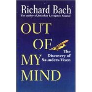 Out of My Mind: The Discovery of Saunders-Vixen by Bach, Richard, 9780688172961