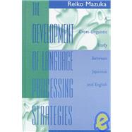 The Development of Language Processing Strategies: A Cross-linguistic Study Between Japanese and English by Mazuka; Reiko, 9780805812961