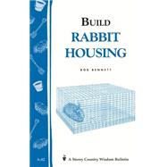 Build Rabbit Housing Storey Country Wisdom Bulletin A-82 by Bennett, Bob, 9780882662961
