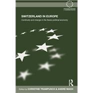 Switzerland in Europe: Continuity and Change in the Swiss Political Economy by Trampusch; Christine, 9781138382961