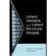 Latent Variable and Latent Structure Models by Marcoulides, George A.; Moustaki, Irini, 9781410602961