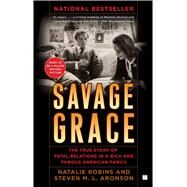 Savage Grace The True Story of Fatal Relations in a Rich and Famous American Family by Robins, Natalie; Aronson, Steven M.L, 9781416572961