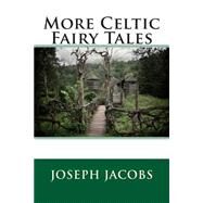 More Celtic Fairy Tales by Jacobs, Joseph; Batten, John Dickson, 9781503142961