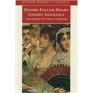 London Assurance and Other Victorian Comedies by Boucicault, Dion; Gilbert, W. S.; Bulwer-Lytton, Edward; James, Henry; Stierstorfer, Klaus; Cordner, Michael, 9780192832962