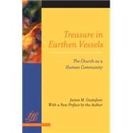 Treasure in Earthen Vessels: The Church as a Human Community by Gustafson, James M., 9780664232962