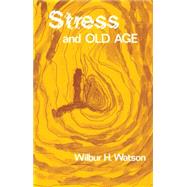 Stress and Old Age by Watson,Wilbur, 9780878552962