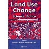 Land Use Change: Science, Policy and Management by Aspinall; Richard J., 9781420042962