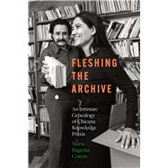 Fleshing the Archive by Mar�a Eugenia Cotera, 9781477332962