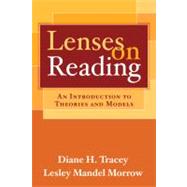 Lenses on Reading : An Introduction to Theories and Models by Tracey , Diane H.; Morrow, Lesley Mandel, 9781593852962