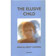Elusive Child by Caldwell, Lesley, 9781855752962