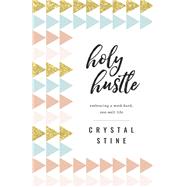 Holy Hustle by Stine, Crystal, 9780736972963