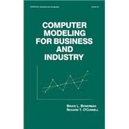 Computer Modeling for Business and Industry by Bowerman,Bruce L., 9780824772963