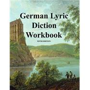 German Lyric Diction Workbook 5E (student edition) by Montgomery, Cheri, 9780981882963