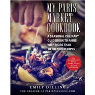 My Paris Market Cookbook by Dilling, Emily; Ball, Nicholas, 9781510742963