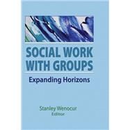 Social Work With Groups: Expanding Horizons by Wenocur; Stanley, 9781560242963