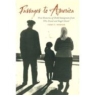 Passages to America : Oral Histories of Child Immigrants from Ellis Island and Angel Island by Werner, Emmy E., 9781597972963