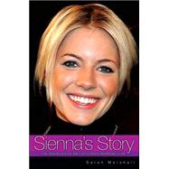 Sienna's Story The Biography of Britain's Most Inspiring Star by Marshall, Sarah, 9781844542963