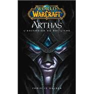 World of Warcraft - Arthas l'ascension du roi-Liche by Christie Golden, 9782809412963