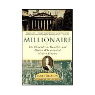 Millionaire; The Philanderer, Gambler, and Duelist Who Invented Modern Finance by Janet Gleeson, 9780684872964