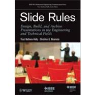 Slide Rules Design, Build, and Archive Presentations in the Engineering and Technical Fields by Nathans-Kelly, Traci; Nicometo, Christine G., 9781118002964