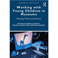 Working With Young Children in Museums by Hackett; Abigail, 9781138352964