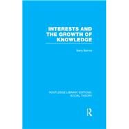 Interests and the Growth of Knowledge by Barnes,Barry, 9781138972964