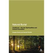 Natural Burial Traditional - Secular Spiritualities and Funeral Innovation by Davies, Douglas; Rumble, Hannah, 9781441122964