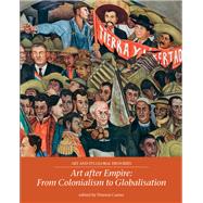 Art after empire From colonialism to globalisation by Carter, Warren, 9781526122964