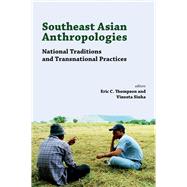 Southeast Asian Anthropologies by Thompson, Eric C.; Sinha, Vineeta, 9789814722964