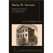 Maria W. Stewart Essential Writings of a 19th Century Black Abolitionist by Jones, Douglas A., 9780197612965