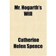 Mr. Hogarth's Will by Spence, Catherine Helen, 9781153642965