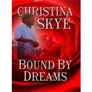 Bound by Dreams by Skye, Christina, 9781410422965