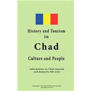 History and Tourism in Chad, Culture and People by Jerry, Sampson; Jones, Anderson; Kumana, Morgan; Tinge, Simion; Odinga, Maklele, 9781522912965