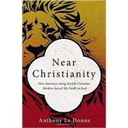 Near Christianity by Le Donne, Anthony; Greenspoon, Leonard, 9780310522966