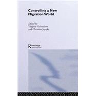 Controlling a New Migration World by Guiraudon,Virginie, 9780415252966